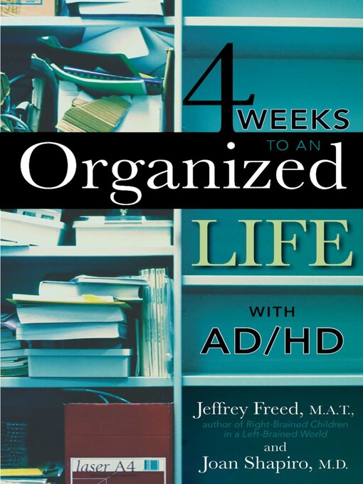 Title details for 4 Weeks to an Organized Life With AD/HD by Jeffrey Freed - Available